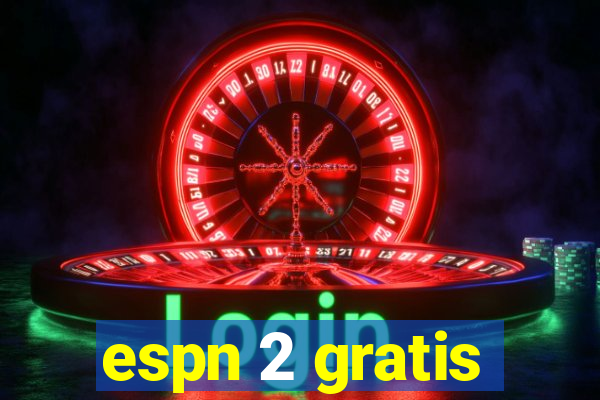 espn 2 gratis